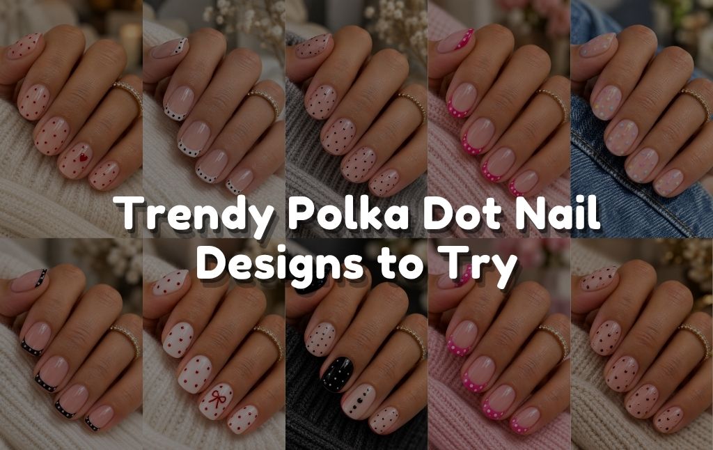 Trendy Polka Dot Nail Designs to Try