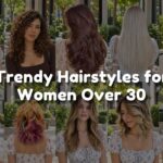 Trendy Hairstyles for Women Over 30